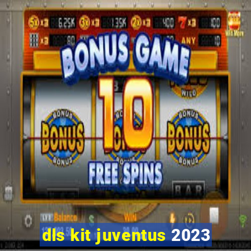 dls kit juventus 2023